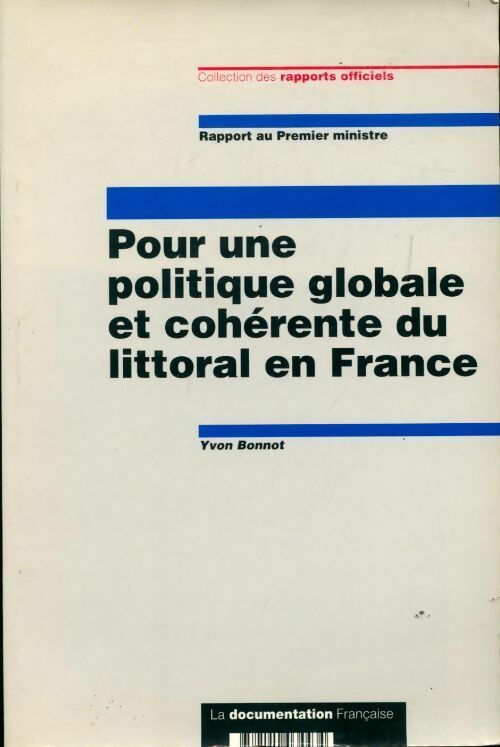 Pour une politique globale et cohérente du littoral en France - Yvon Bonnot -  Collection des rapports officiels - Livre