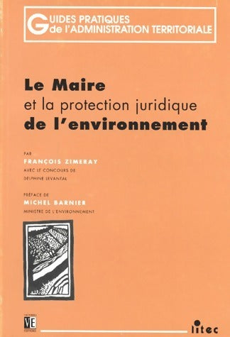Livrenpoche : Le maire et la protection juridique de l'environnement  - François Zimeray - Livre