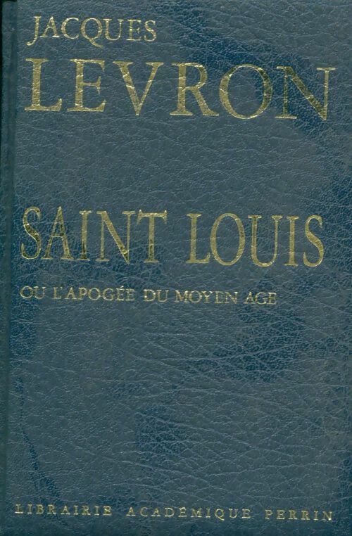 Livrenpoche : Saint Louis ou l'apogée du Moyen Age - Jacques Levron - Livre