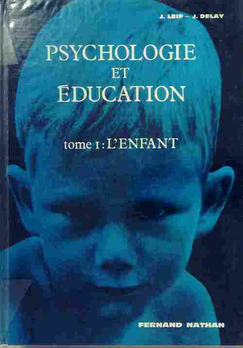 Psychologie et éducation Tome I : L'enfant - J. Leif -  Nathan GF - Livre