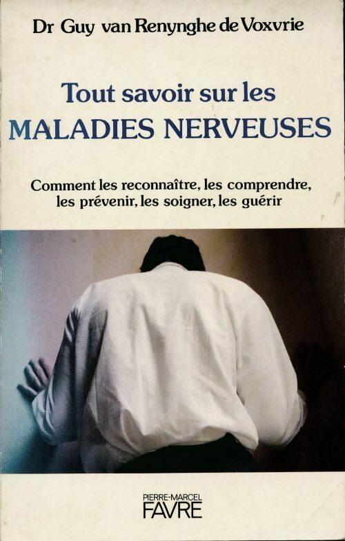 Livrenpoche : Tout savoir sur les maladies nerveuses - Guy Van Renynghe De Voxvrie - Livre