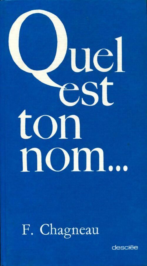 Livrenpoche : Quel est ton nom... - F. Chagneau - Livre