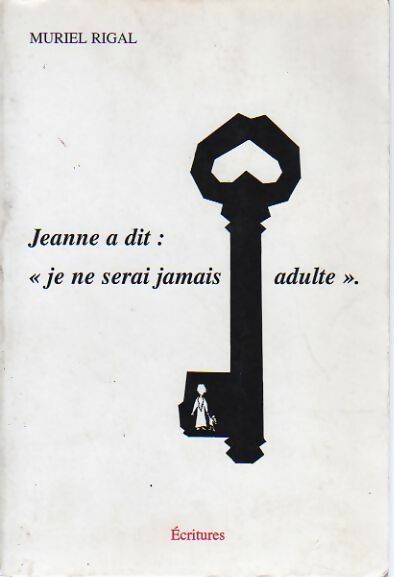 Livrenpoche : Jeanne a dit : je ne serai jamais adulte - Muriel Rigal - Livre
