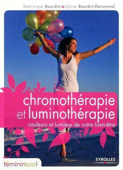 Livrenpoche : Chromothérapie et luminothérapie. Couleurs et lumière de votre bien-être - Dominique Bourdin - Livre