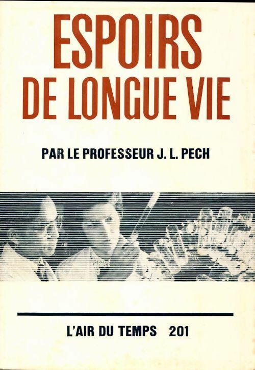 Livrenpoche : Espoirs de longue vie. Trois étapes biologiques - Pech J.L. - Livre