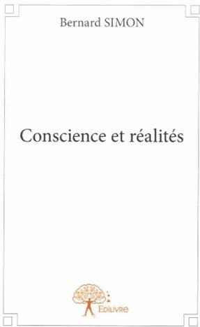 Conscience et réalités - Bernard Simon -  Edilivre GF - Livre