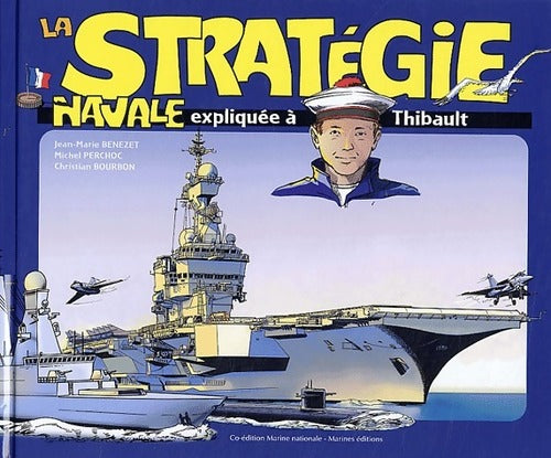 Livrenpoche : La stratégie navale expliquée à Thibault - Jean-Marie Benezet - Livre