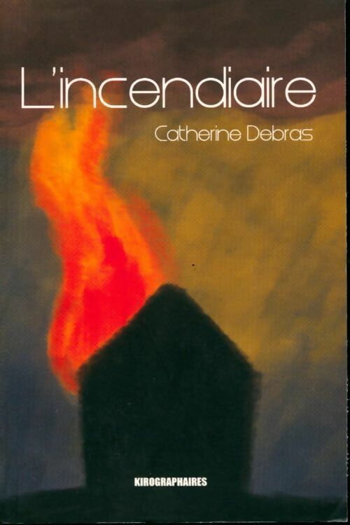 Livrenpoche : L'incendiaire - Catherine Debras - Livre