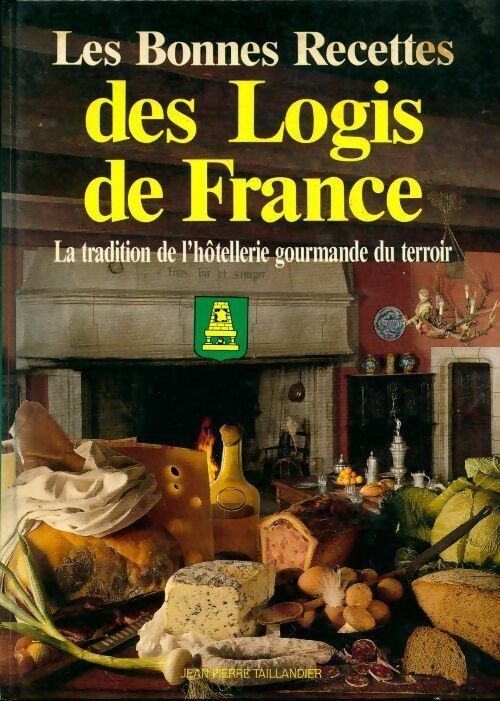Les bonnes recettes des logis de France - J. Saulnier -  Taillandier GF - Livre