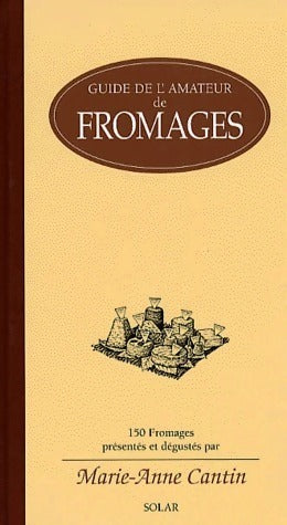 Livrenpoche : Guide de l'amateur de fromages - Marie-Anne Cantin - Livre
