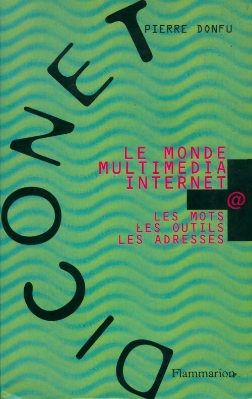 Livrenpoche : Le monde multimédia internet. Les mots les outils les adresses - Pierre Donfu - Livre