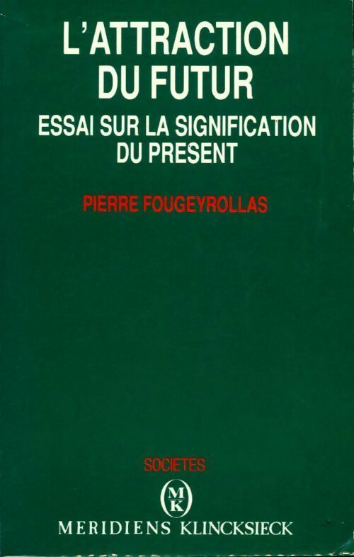 Livrenpoche : L'attraction du futur. Essai sur la signification du présent - Pierre Fougeyrollas - Livre