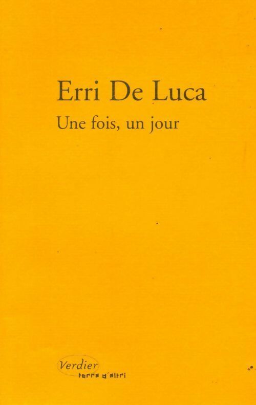 Livrenpoche : Une fois, un jour - Erri De Luca - Livre