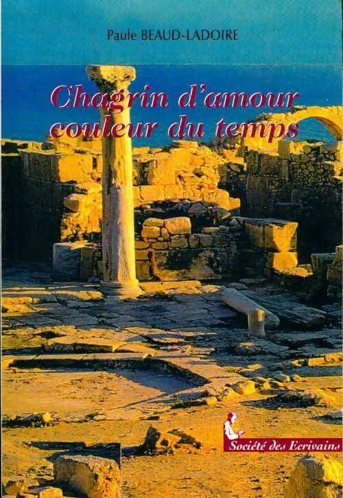 Livrenpoche : Chagrin d'amour, couleur du temps - Paule Beaud-Ladoire - Livre