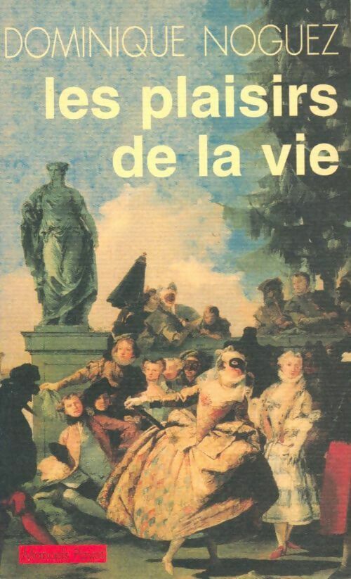 Livrenpoche : Les plaisirs de la vie - Dominique Noguez - Livre