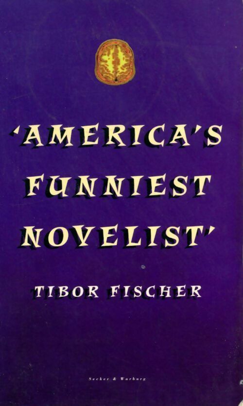 Livrenpoche : America's Funniest Novelist - Tibor Fischer - Livre