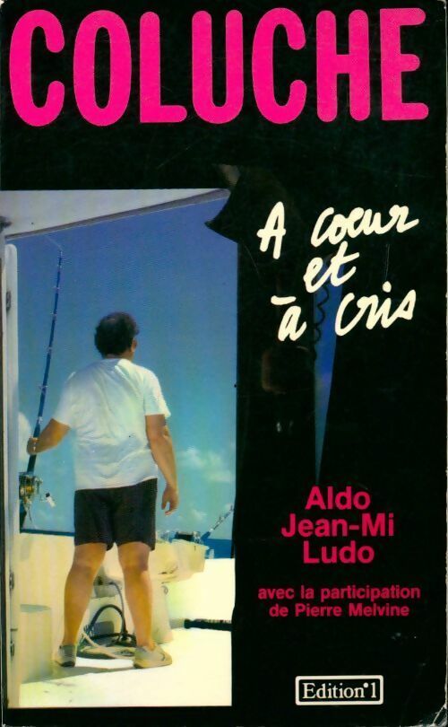 Coluche à coeur et à cris - Ludovic Paris ; Aldo Martinez ; Pierre Melvine -  Editions 1 GF - Livre
