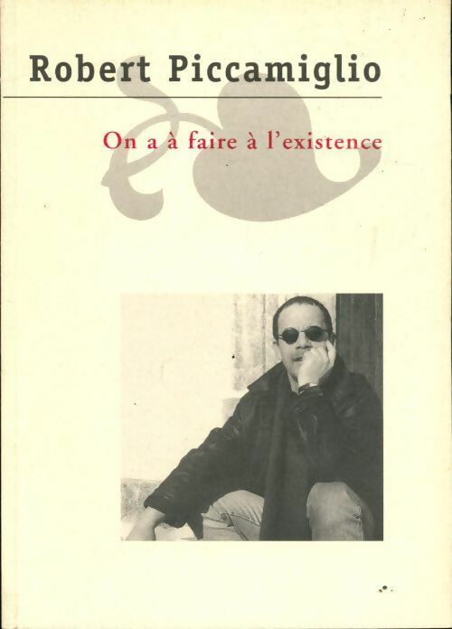 Livrenpoche : On a à faire à l'existence - Robert Piccamiglio - Livre