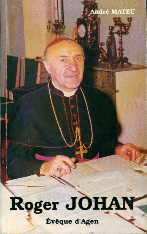 Livrenpoche : Roger Johan. Evêque d'Agen (1956-1976) - André Mateu - Livre