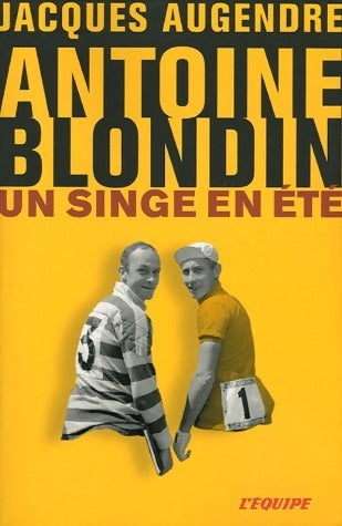 Livrenpoche : Antoine blondin. Un singe en été - Jacques Augendre - Livre