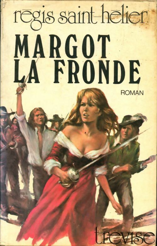 Margot la fronde - Régis Saint-Hélier -  Trevise GF - Livre