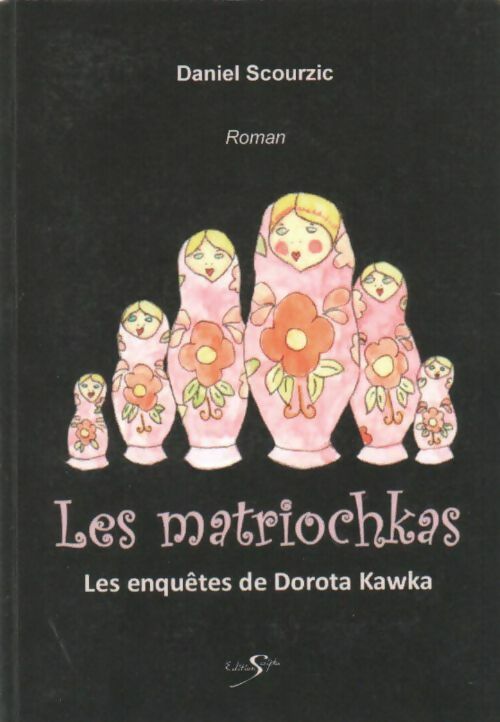 Livrenpoche : Les matriochkas - Daniel Scourzic - Livre