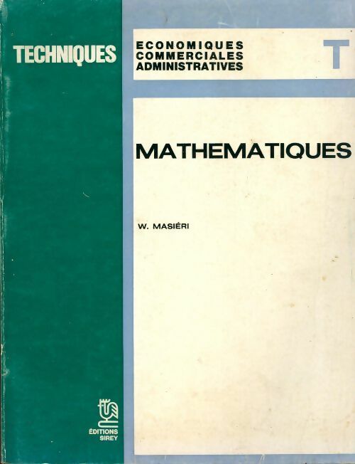 Mathématiques Terminale techniques - W. Masiéri -  Sirey GF - Livre