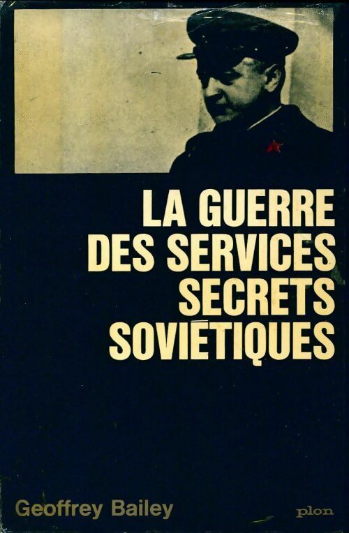 Livrenpoche : La guerre des services secrets soviétiques - Geoffrey Bailey - Livre