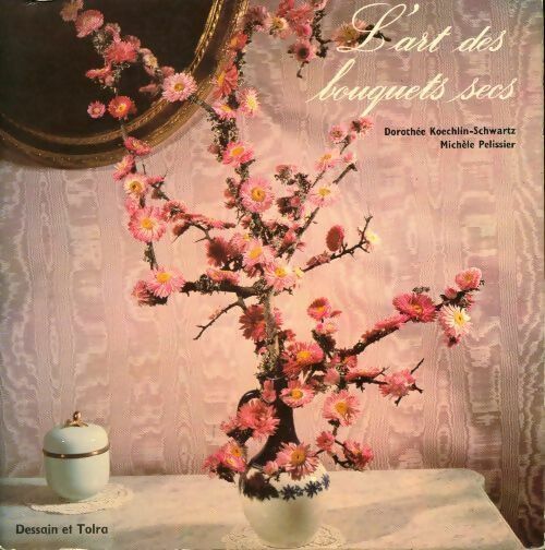 Livrenpoche : L'art des bouquets secs - Michèle Pelissier - Livre