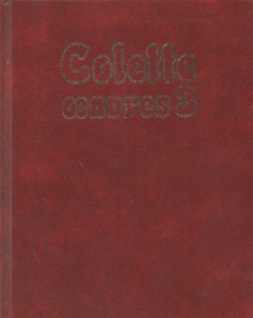 Oeuvres Tome III - Colette -  Flammarion GF - Livre