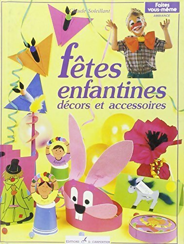 Livrenpoche : Fêtes enfantines. Décors et accessoires - Claude Soleillant - Livre