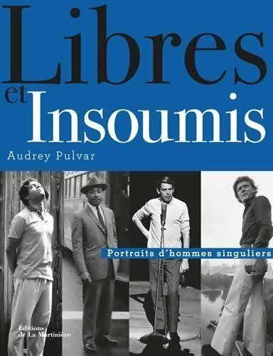 Livrenpoche : Libres et insoumis. Portraits d'hommes singuliers - Audrey Pulvar - Livre