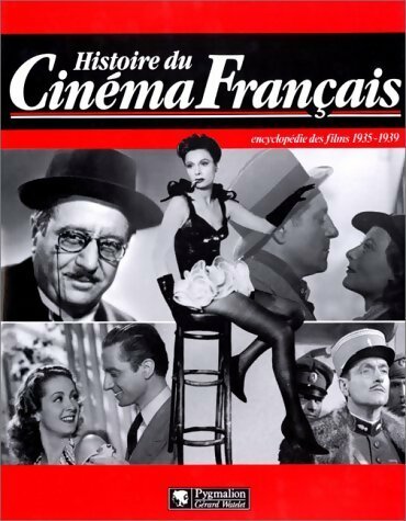 Histoire du cinéma français : Encyclopédie des films 1935-1939 - Raymond Chirat -  Pygmalion GF - Livre