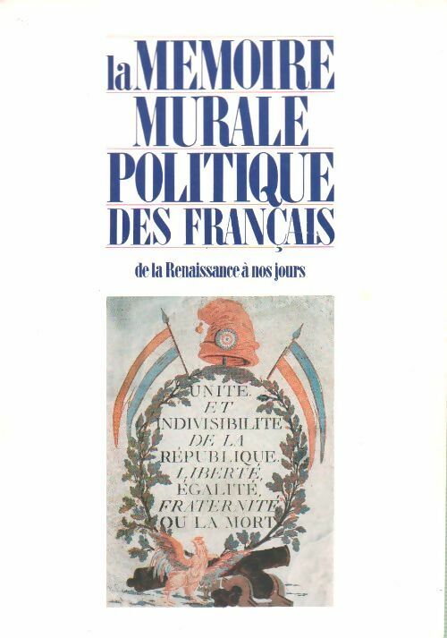 Livrenpoche : La mémoire murale politique des Français de la Renaissance à nos jours - Collectif - Livre