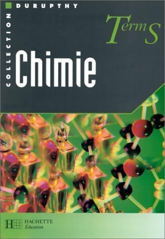Chimie Terminale S - André Durupthy -  Hachette Education GF - Livre