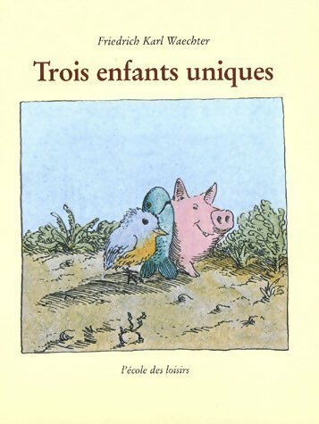 Livrenpoche : Trois enfants uniques - Friedrich Karl Waechter - Livre