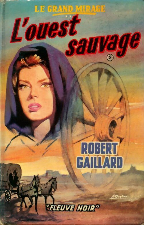 Livrenpoche : Le grand mirage Tome II. L'Ouest sauvage - Robert Gaillard - Livre