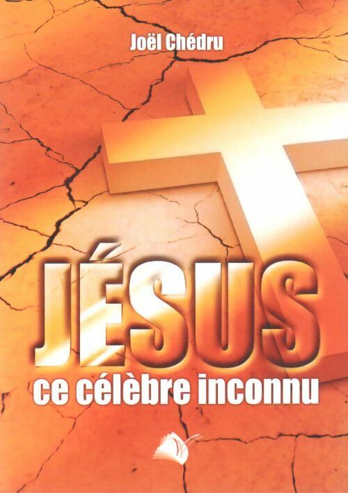Jésus ce célèbre inconnu - Joël Chédru -  Viens et vois GF - Livre