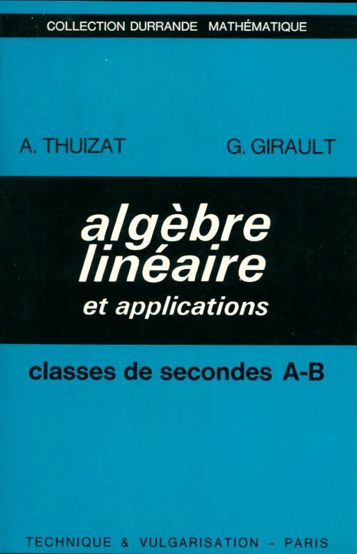 Algèbre linéaire et applications seconde A - B - Aimé Thuizat -  Durrande - Livre