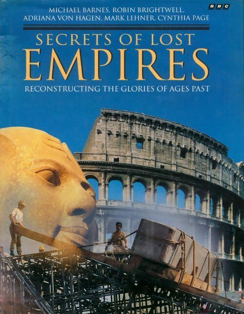 Secrets of lost empires. Reconstructing the glories of ages past - Michael Barnes -  BBC Books - Livre