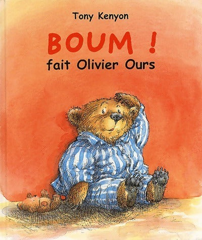 Livrenpoche : Boum ! fait Olivier Ours - Tony Kenyon - Livre