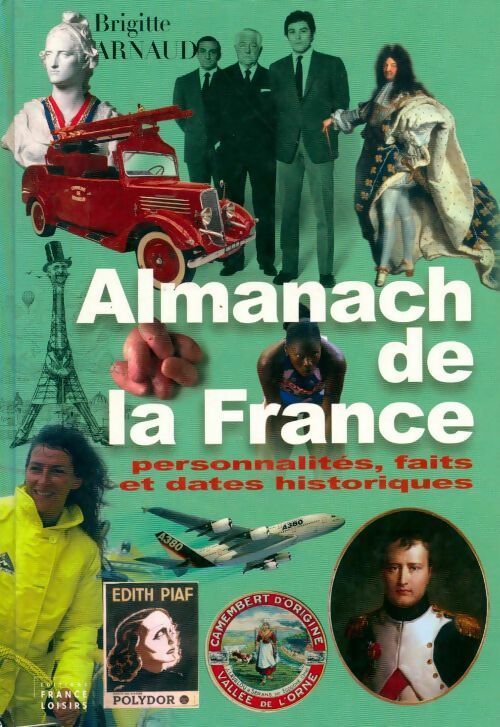 Livrenpoche : Almanach de la France. Personnalités faits et dates historiques - Brigitte Arnaud - Livre