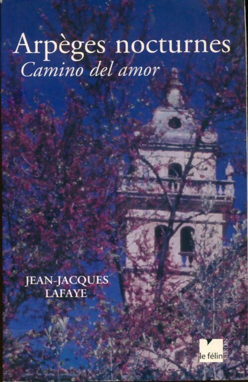Livrenpoche : Arpèges nocturnes / Camino del amor - Jean-Jacques Lafaye - Livre