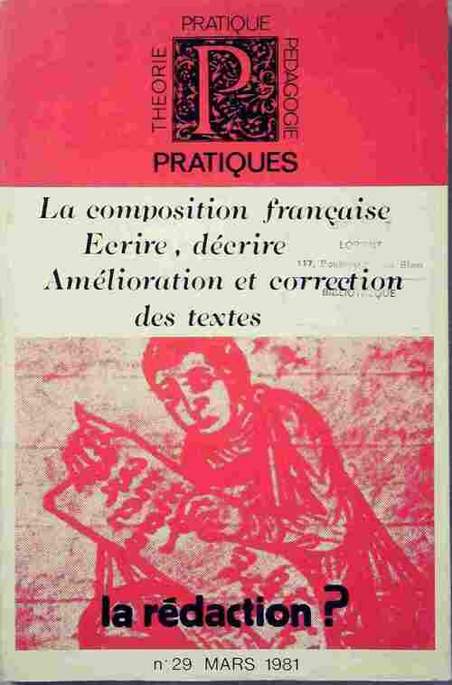 La composition française ; écrire, décrire, amélioration et correction des textes - Collectif -  Théorie pratique pédagogie - Livre