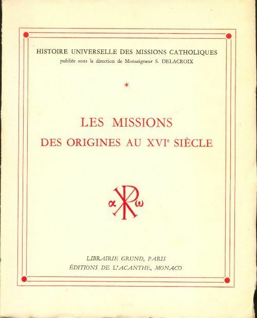 Livrenpoche : Histoire universelle des missions catholiques Tome I : Les missions des origines au XVIe siècle - Collectif - Livre