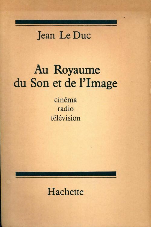 Livrenpoche : Au royaume du son et de l'image. Cinéma, radio, télévision - Jean Le Duc - Livre
