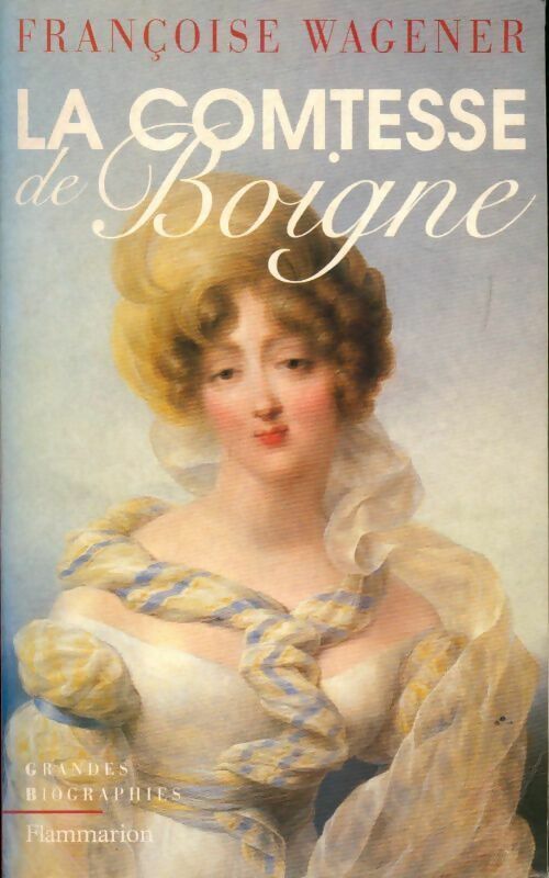 Livrenpoche : La comtesse de Boigne 1781-1866 - Françoise Wagener - Livre