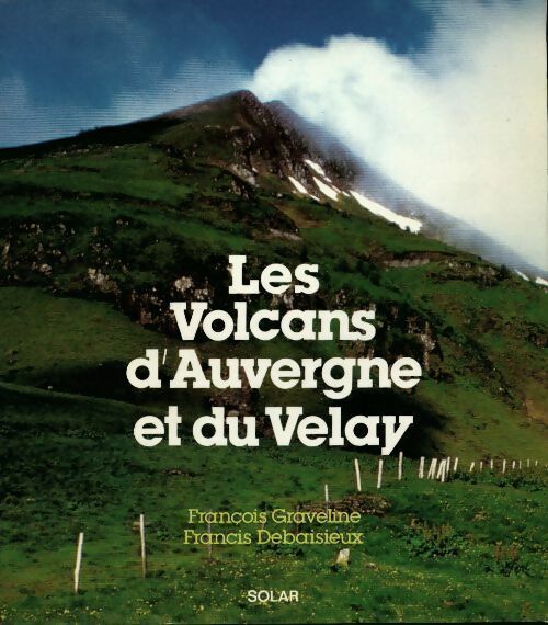 Livrenpoche : Les volcans d'Auvergne et du Velay - François Graveline - Livre