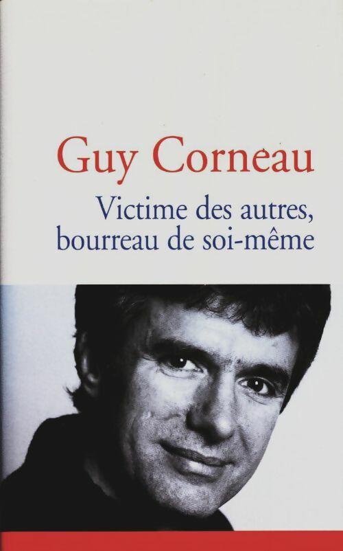 Livrenpoche : Victime des autres, bourreau de soi-même - Guy Corneau - Livre