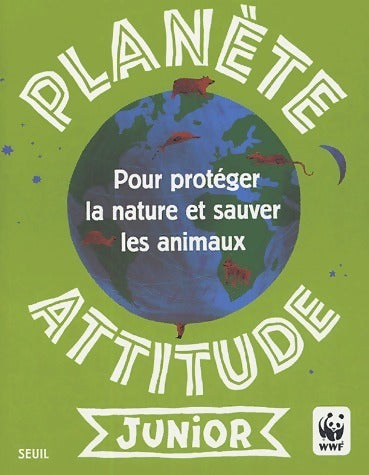 Livrenpoche : Planète attitude junior. Pour protéger la nature et sauver les animaux - Gaëlle Bouttier-Guérive - Livre